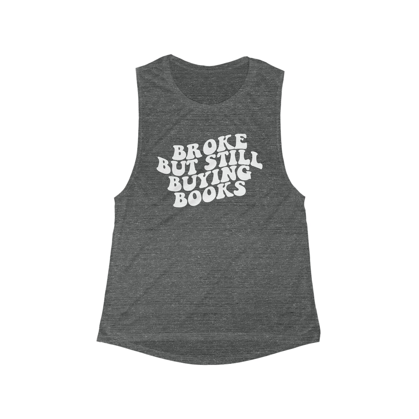 "Broke But Still Buying Books" Flowy Scoop Muscle Tank