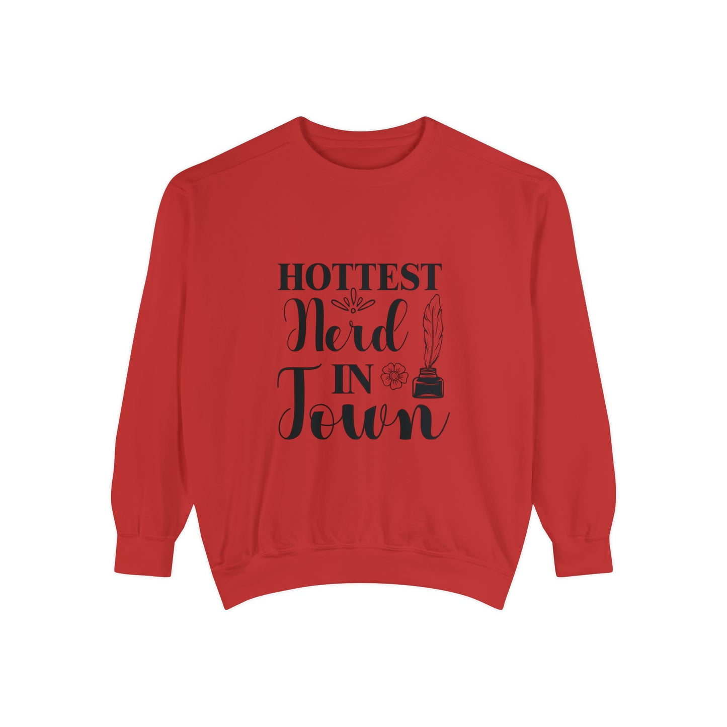 "Hottest Nerd in Town" Unisex Garment-Dyed Sweatshirt