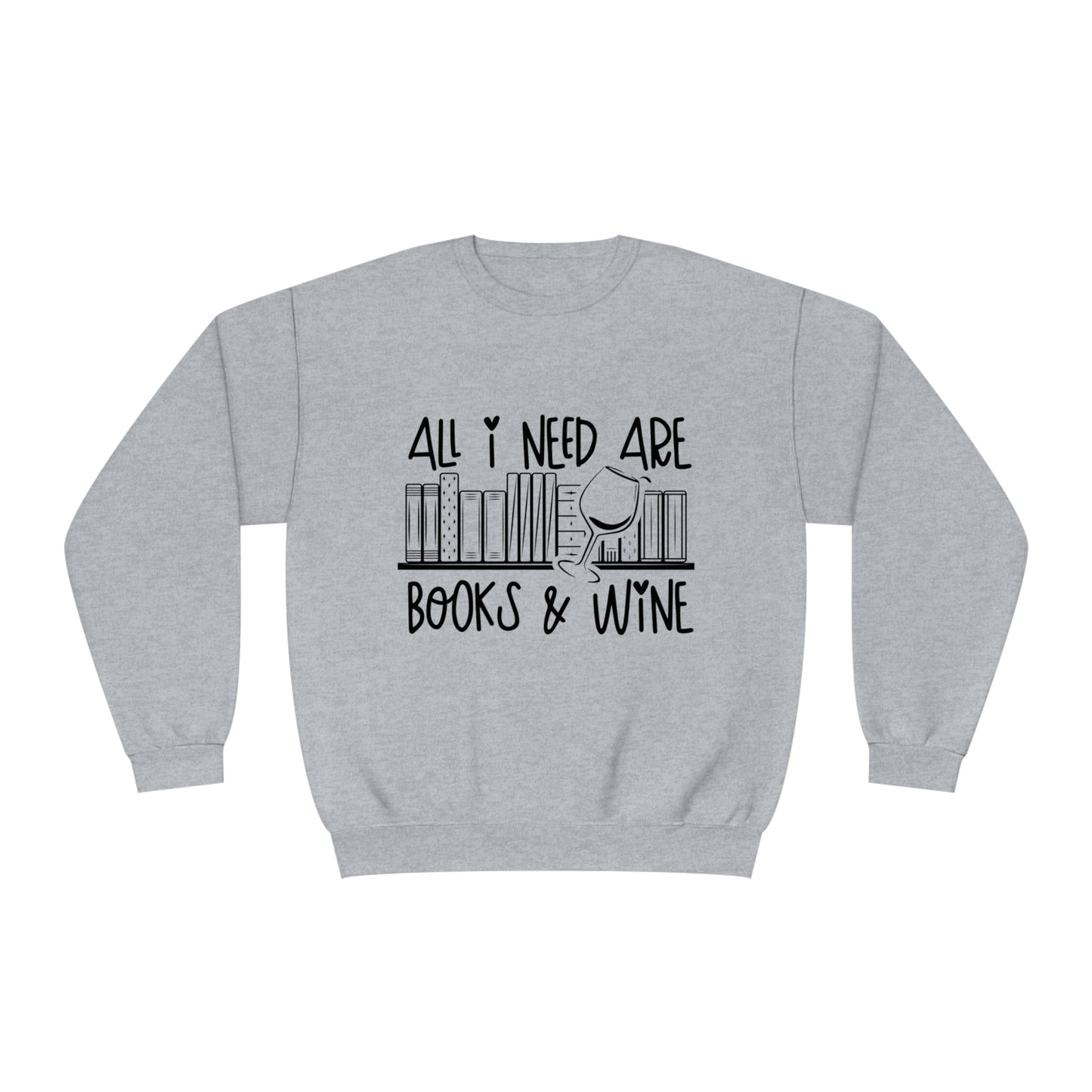 "All I Need Are Books and Wine" NuBlend® Crewneck Sweatshirt
