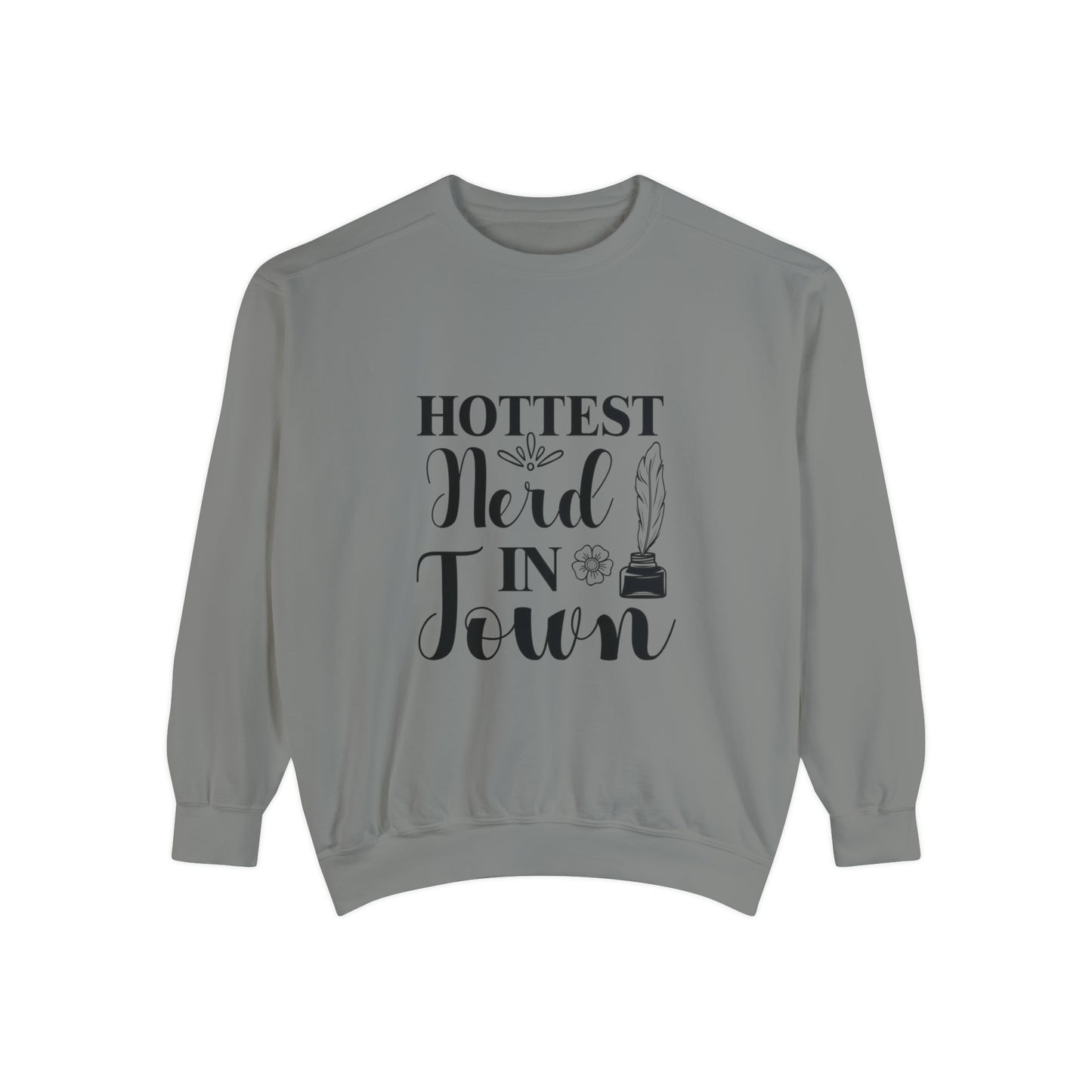 "Hottest Nerd in Town" Unisex Garment-Dyed Sweatshirt