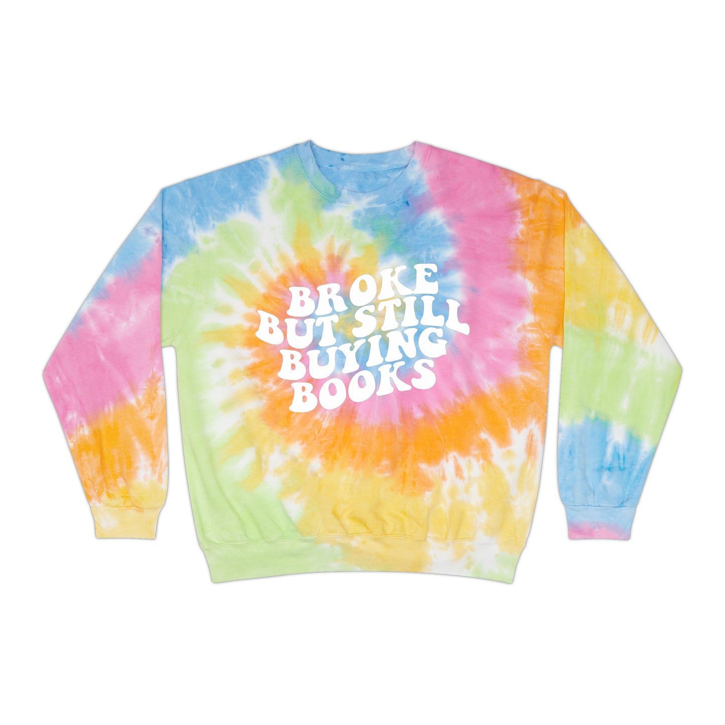 "Broke But Still Buying Books" Tie-Dye Sweatshirt