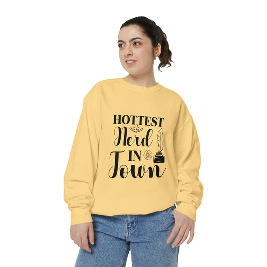 "Hottest Nerd in Town" Unisex Garment-Dyed Sweatshirt