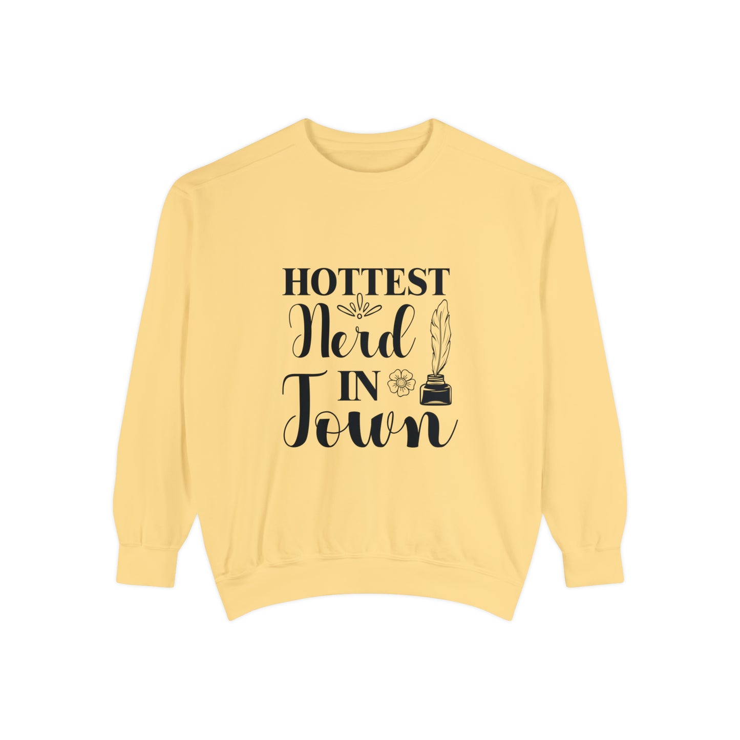 "Hottest Nerd in Town" Unisex Garment-Dyed Sweatshirt