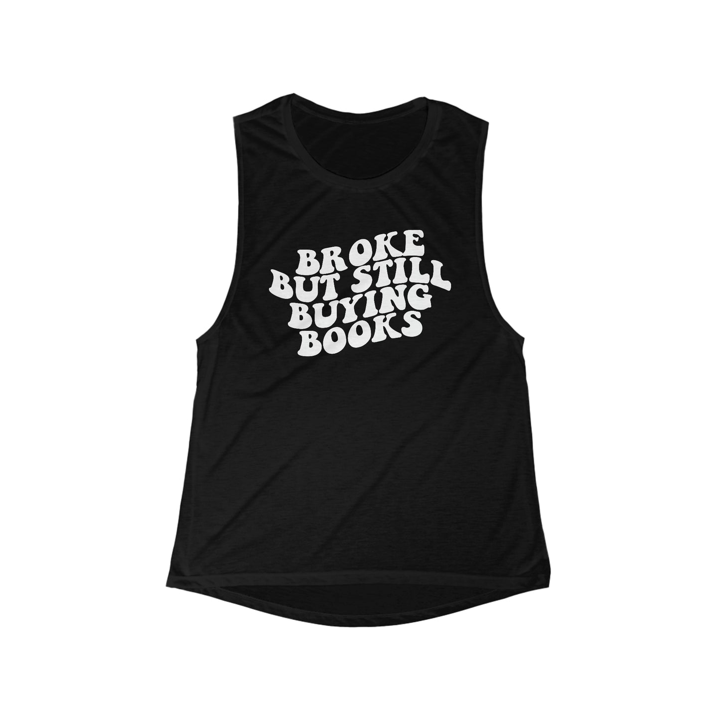 "Broke But Still Buying Books" Flowy Scoop Muscle Tank