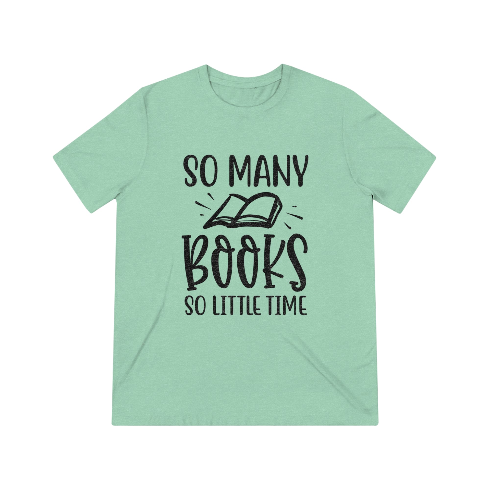 "So Many Books, So Little Time" Triblend Tee