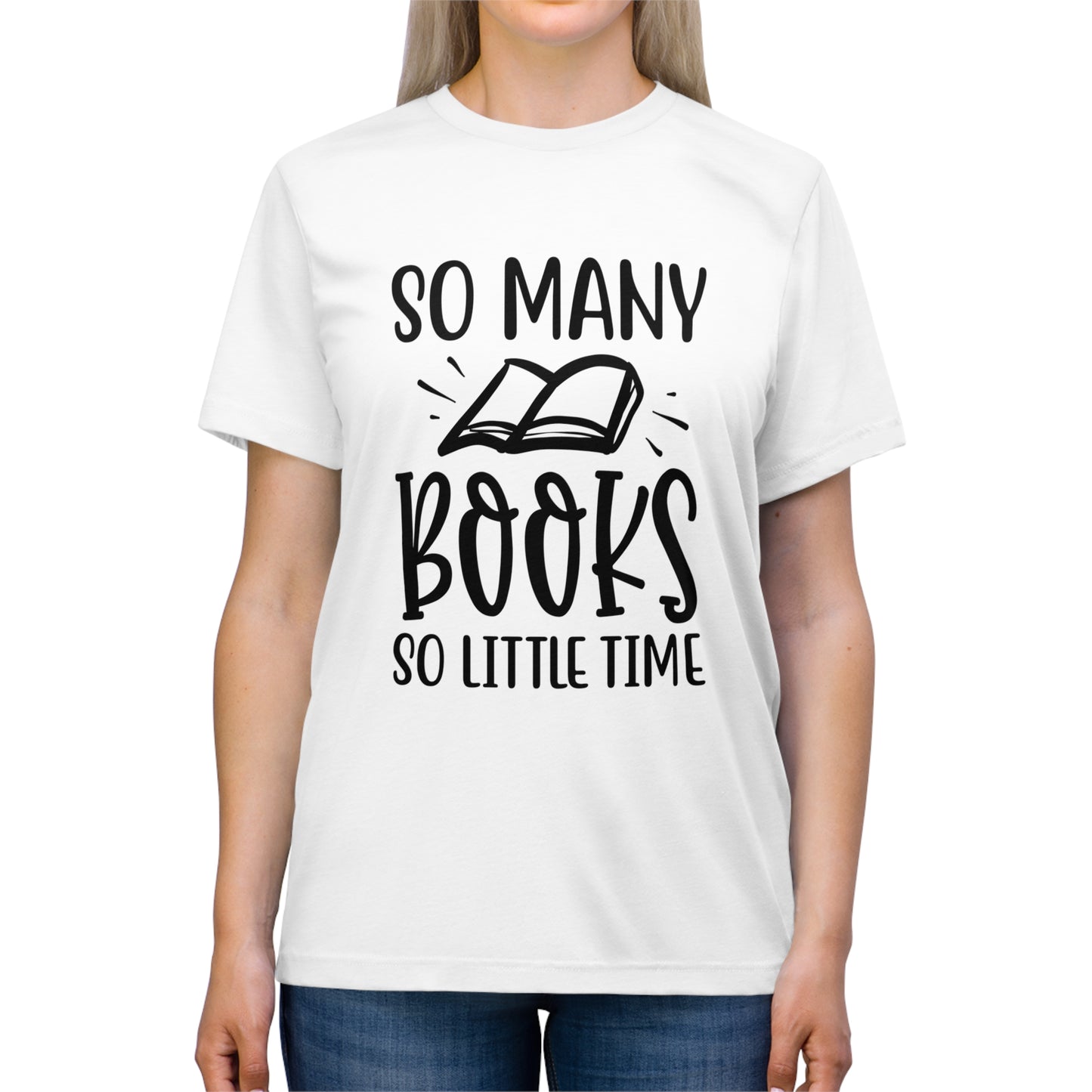 "So Many Books, So Little Time" Triblend Tee