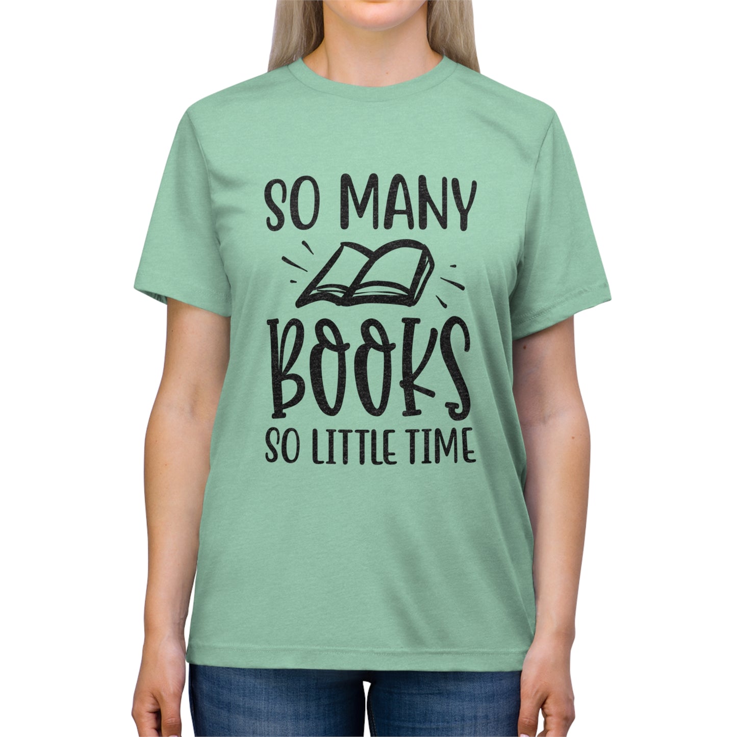 "So Many Books, So Little Time" Triblend Tee