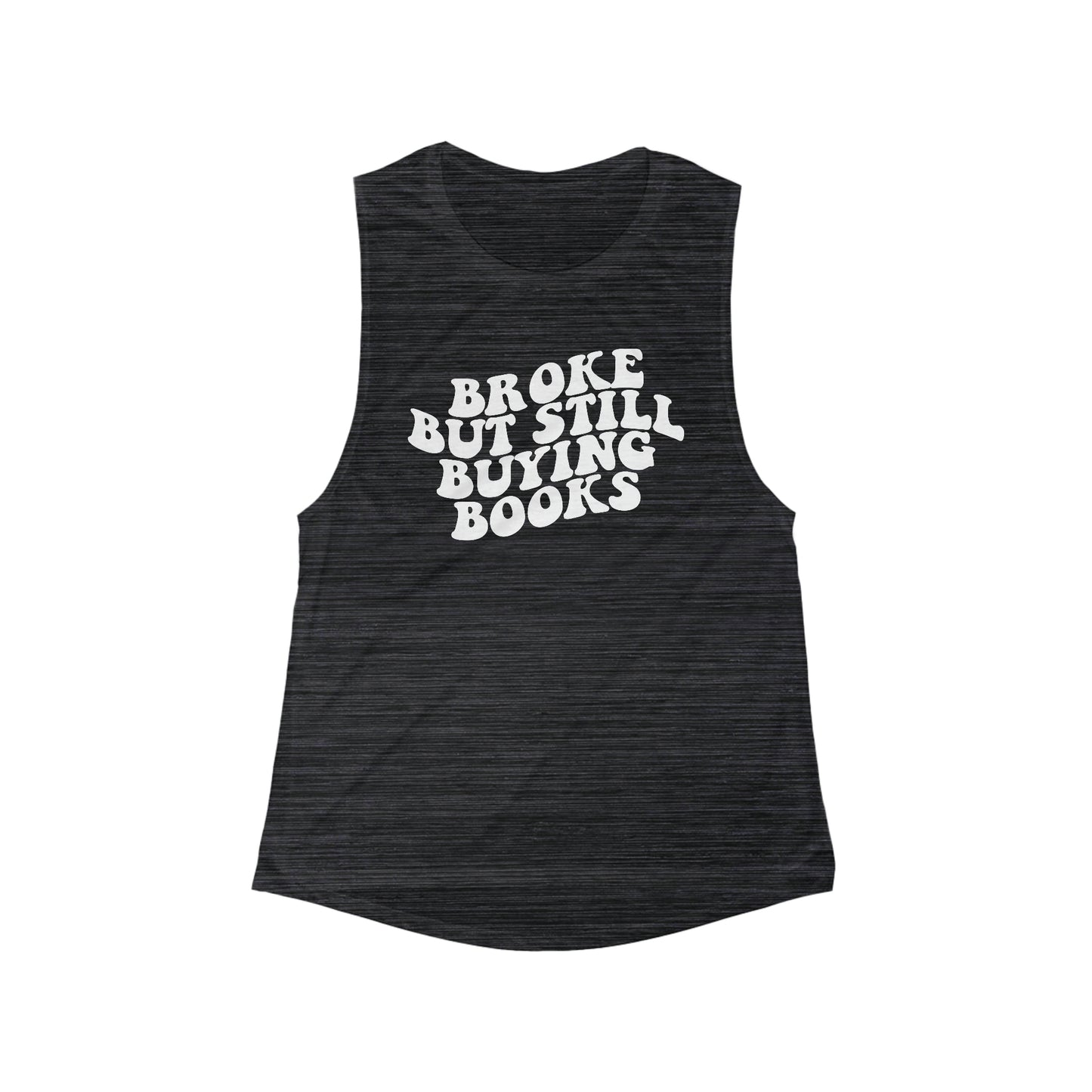 "Broke But Still Buying Books" Flowy Scoop Muscle Tank