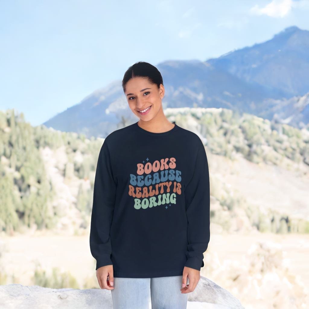 "Books Because Reality Is Boring" Classic Long Sleeve T-Shirt